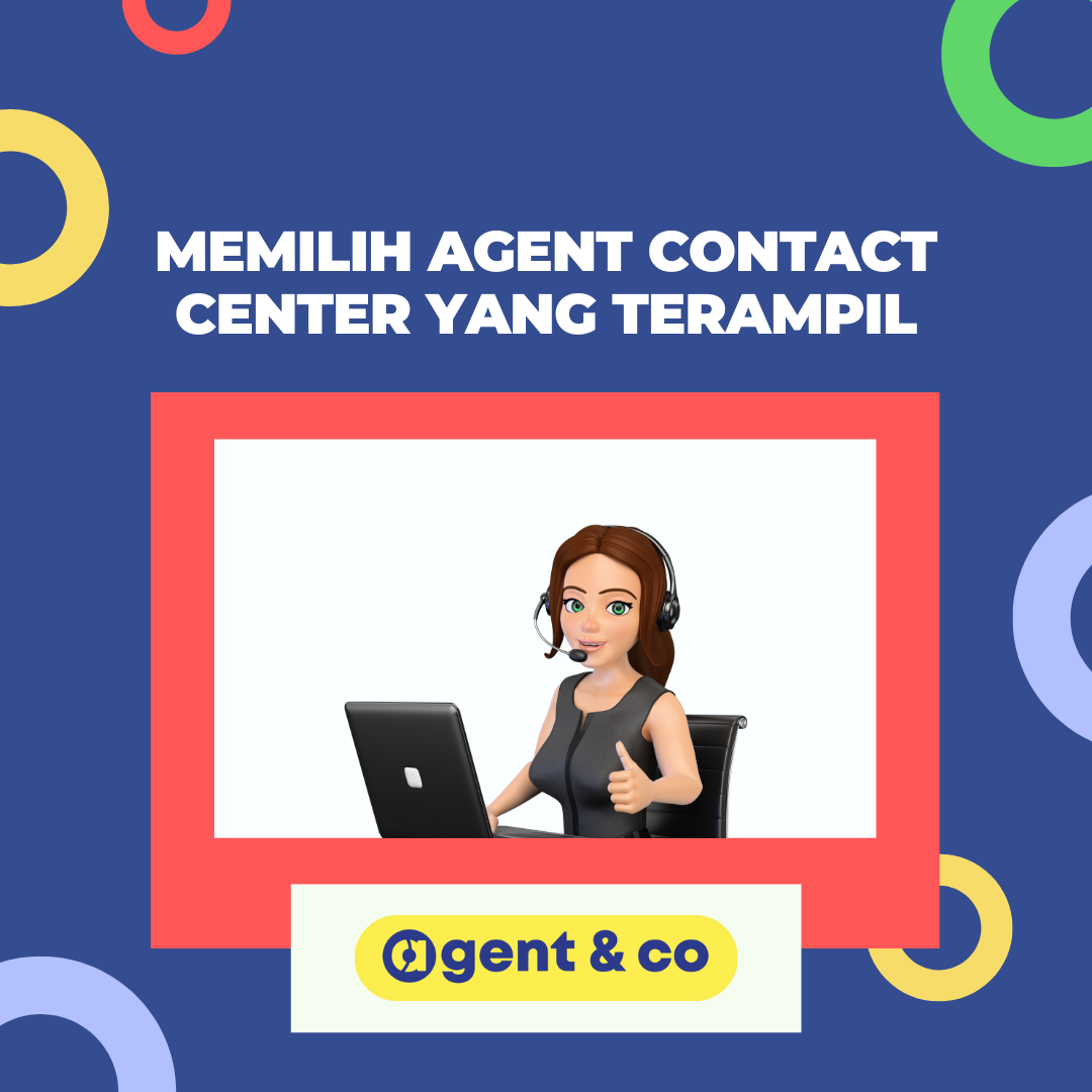 BLOG AGENTNCO Memilih Agent Contact Center yang Terampil