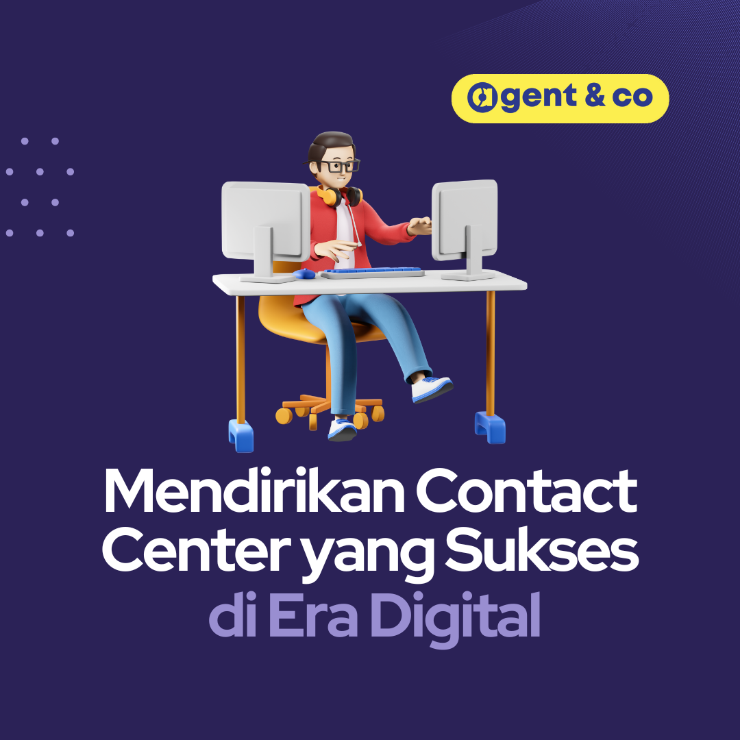 Agent&Co - Mendirikan Contact Center Yang Sukses Di Era Digital